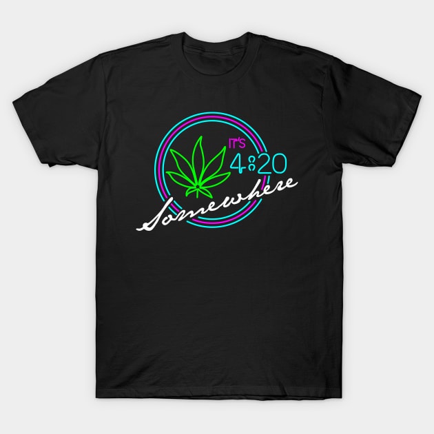 It's 4:20 Somewhere T-Shirt by Xeire